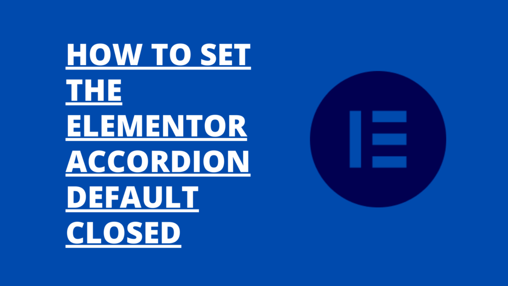 How To Set The Elementor Accordion Default Closed Amoy Creative