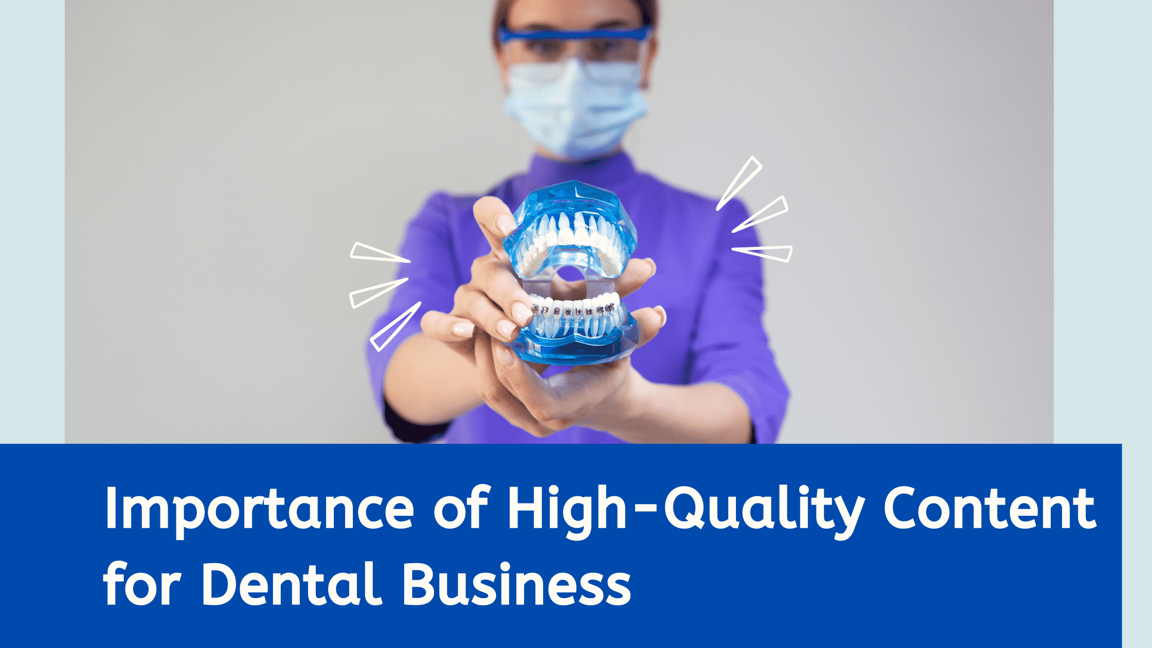 Importance of High-Quality Content for Dental Business