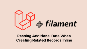 Laravel/FilamentPHP: Passing Additional Data When Creating Related Records Inline